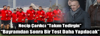 "BAYRAMDAN SONRA BİR TEST DAHA YAPILACAK"