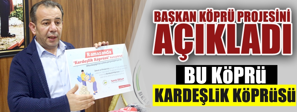 KARDEŞLİK KÖPRÜSÜ PROJESİ