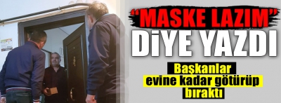 FACEBOOK'A "MASKE LAZIM" DİYE YAZDI KAPISINA KADAR GÖTÜRDÜLER