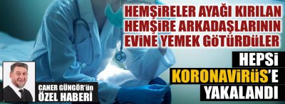 HEMŞİRELER BAKIN NASIL KORONAVİRÜS'E YAKALANDILAR