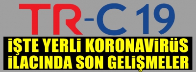 YERLİ KORONAVİRÜS İLACI GELİYOR