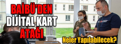 BAİBÜ’de dijital kart dönemi başlıyor