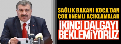 BAKAN KOCA'DAN SON DAKİKA ÖNEMLİ AÇIKLAMALAR