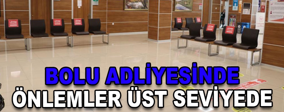 BOLU ADLİYESİ YENİ NORMALE HAZIR