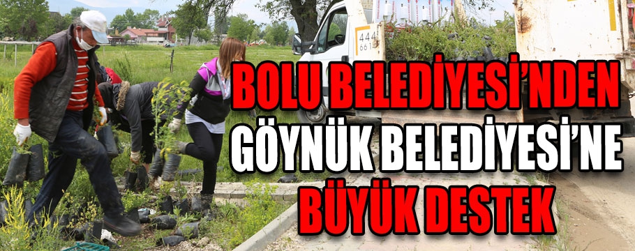 BOLU BELEDİYESİ’NDEN GÖYNÜK BELEDİYESİ’NE BÜYÜK DESTEK