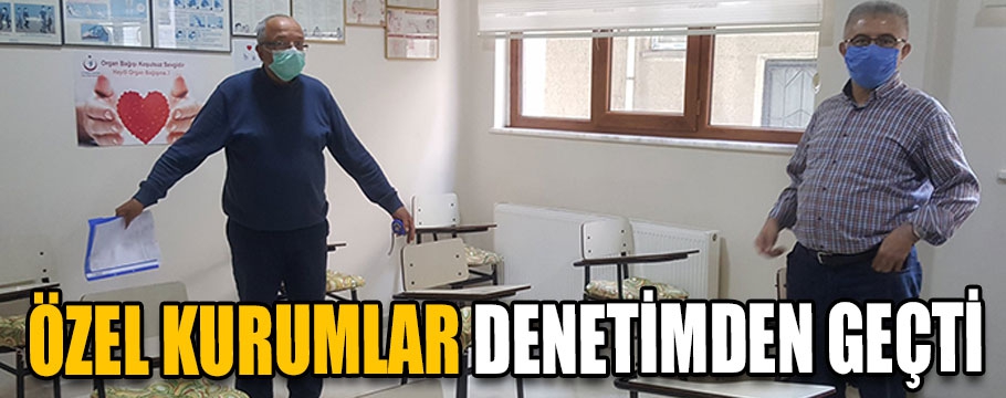 Özel kurumlar denetimden geçti