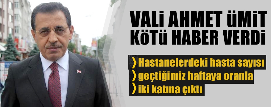 Vali Ahmet Ümit'ten kötü haber var