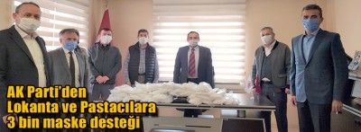 AK PARTİ’DEN LOKANTA VE PASTACILARA 3 BİN MASKE DESTEĞİ