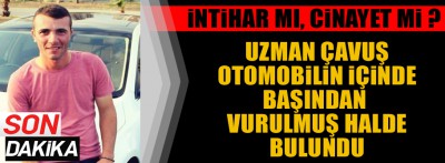 Bolu'da uzman çavuş otomobilinde başından vurulmuş halde bulundu