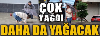 Bu sene çok yağdı, daha da yağacak