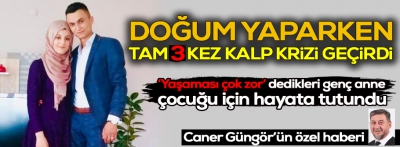 Hastaneye doğum için gitti 3 kez kalbi durdu