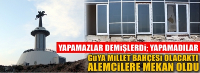 Millet bahçesi olacaktı, yalan oldu