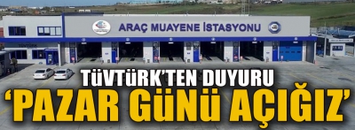 TÜVTÜRK istasyonu Pazar günü açık