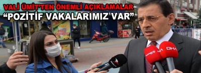 VALİ ÜMİT, 3 GÜNLÜK KORONAVİRÜS VAKA SAYISINI AÇIKLADI