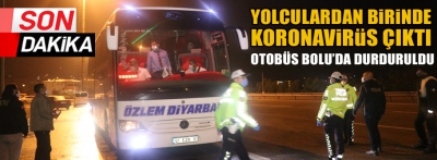 YOLCULARDAN BİRİNDE KORONA ÇIKTI, OTOBÜS BOLU'DA DURDURULDU