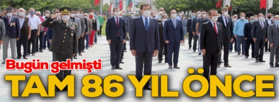 86 yıl önce bugün gelmişti