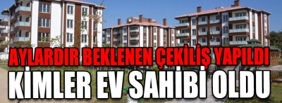 Aylardır merakla beklenen çekiliş sona erdi 300 kişi ev sahibi oldu