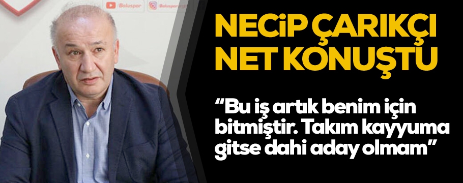 Başkan Necip çarıkçı çok net konuştu