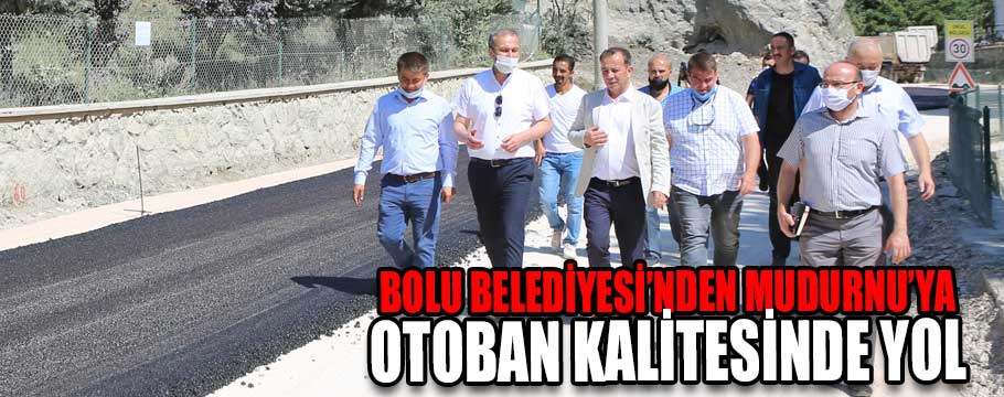 Bolu Belediyesinden Mudurnu'ya kaliteli yol