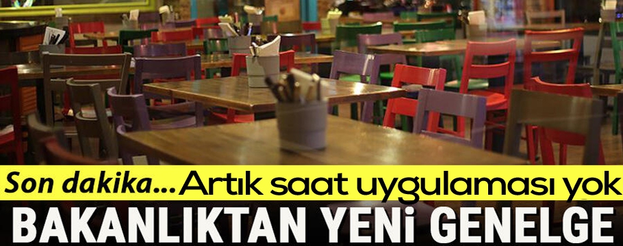 Lokanta, restoran ve kafelerde çalışma saatleri kısıtlaması kaldırıldı