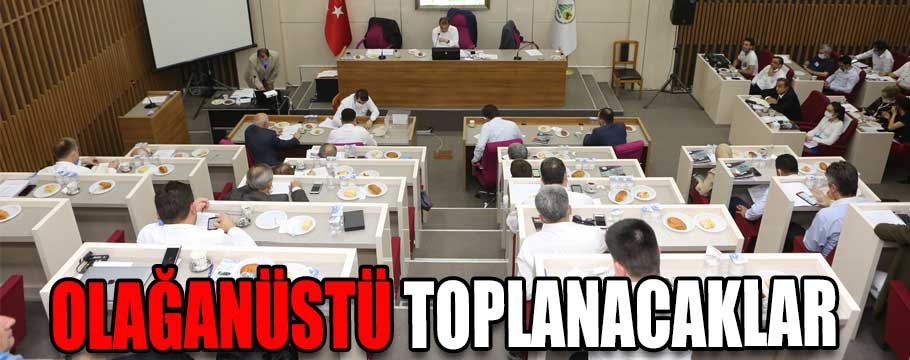 Olağanüstü toplanacaklar