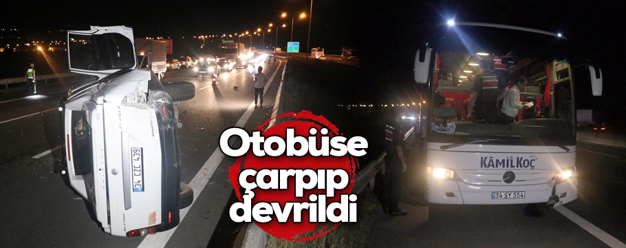 TEM’de otobüsle çarpışan pikap devrildi: 5 yaralı