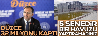 Düzce 32 milyonu kaptı, bize kurbağalı havuz kaldı