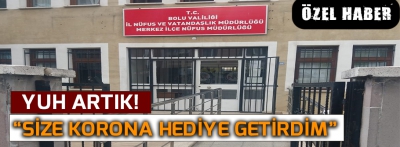 "Size Covid 19 hediye getirdim"