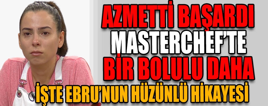 Masterchef'te bir Bolulu daha, Kanseri yendi ilk 16'ya kaldı