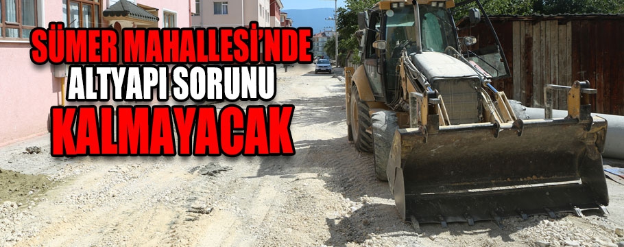 Sümer Mahallesinde altyapı tarih oluyor