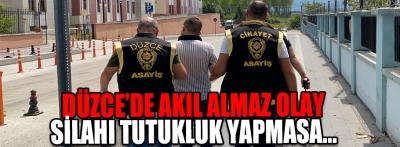 Düzce'de akıl almaz olay