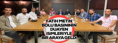 Fatih Metin Bolu basını ile bir araya geldi