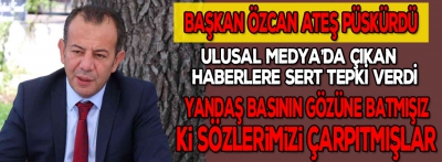 Başkan Özcan ateş püskürdü