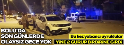 Bolu'da olaysız gece yok