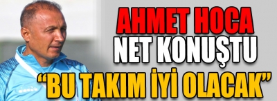 "Bu takım iyi olacak"