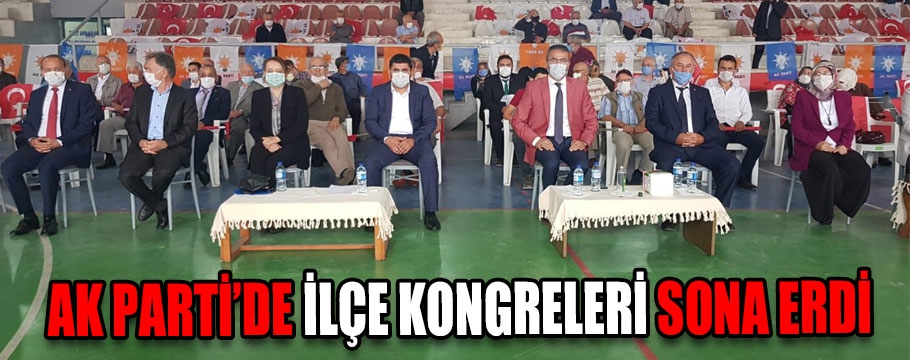 Ak Parti'de ilçe kongreleri sona erdi