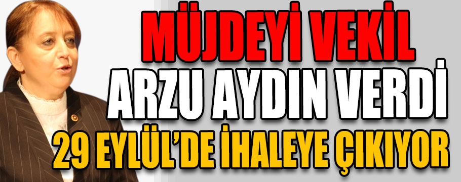 Müjdeyi vekil Arzu Aydın verdi