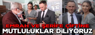 Emrah ve Şerife çiftine mutluluklar dileriz 