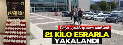  İş adamı 21 kilo esrarla yakalandı