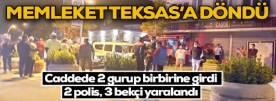 Kavga eden gruba polis müdahalesinde, 2 polis, 3 bekçi yaralandı: 8 gözaltı