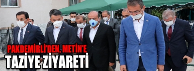 Pakdemirli'den, Metin'e taziye