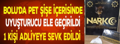 Pet şişe içerisinde uyuşturucu ele geçirildi