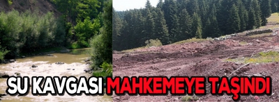 Su kavgası mahkemeye taşındı