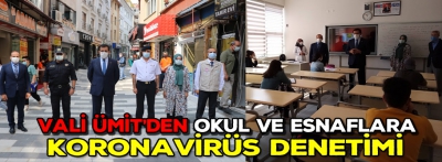 Vali Ümit okul ve esnafları denetledi 