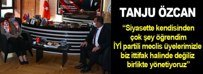 Başkan Özcan "Siyasette kendisinden çok şey öğrendim"