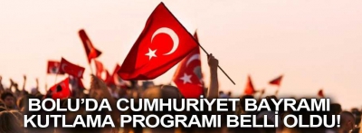 Bolu'da Cumhuriyet Bayramı kutlama programı belli oldu