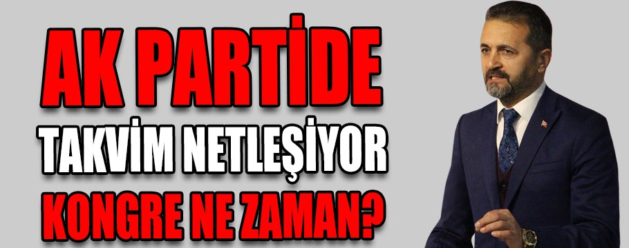 Ak Parti'de Takvim netleşiyor