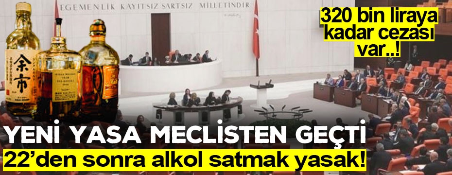 Alkollü içki satışı düzenlemesi meclisten geçti!