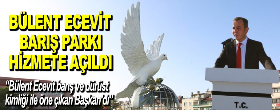 Bülent Ecevit Barış Parkı hizmete açıldı