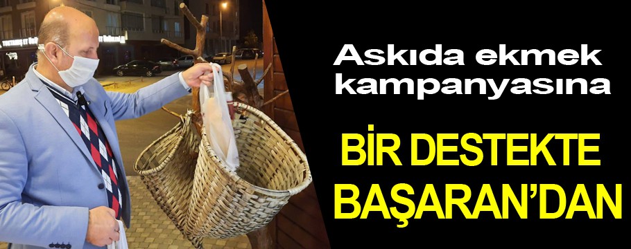 Askıda ekmek kampanyasına bir destekte Başaran'dan